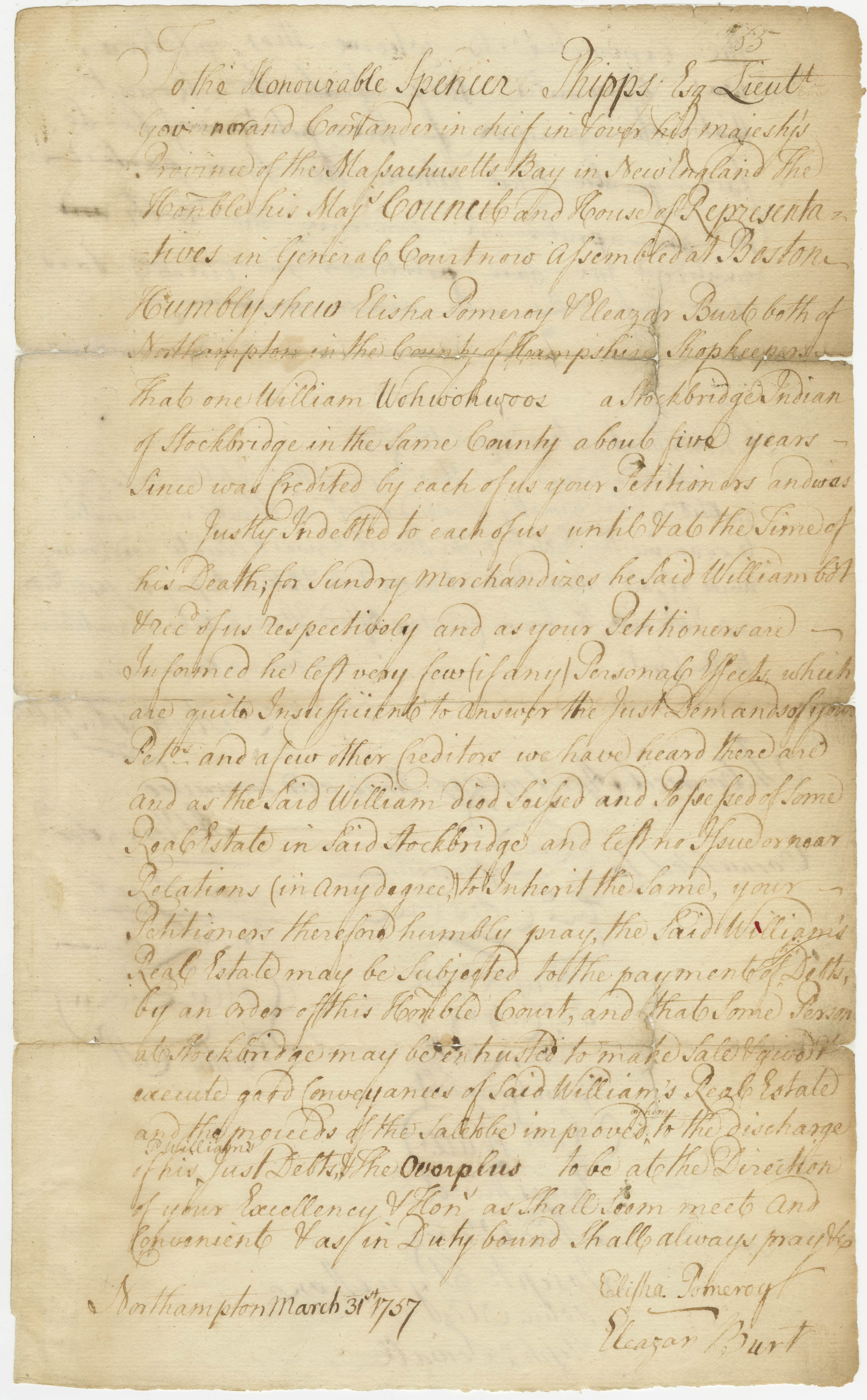 Petition to Lt. Gov. Phips and the general court from Elisha Pomeroy and Eleazar Burt, asking that land owned by the late William Wohwohwoos (Wohwauwous), a Stockbridge Indian, be sold to satisfy creditors of his estate
